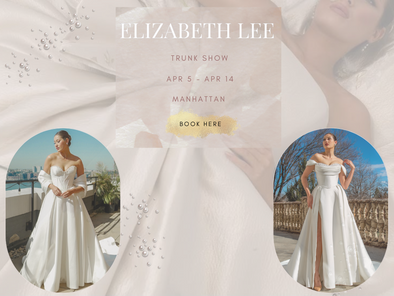 Elizabeth Lee Trunk Show at Lotus Bridal Manhattan (April 4th - April 15th)